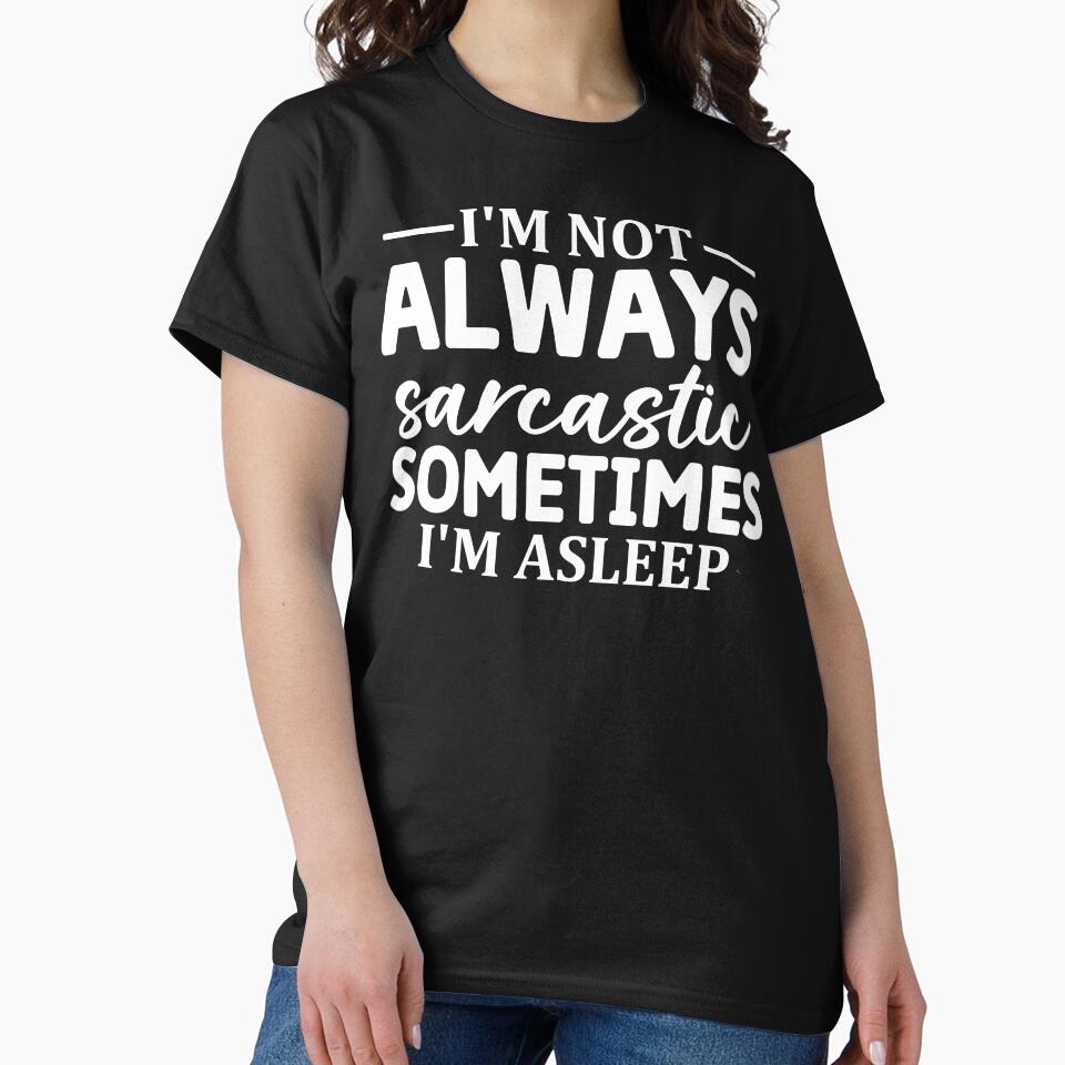 I'm Not Always Sarcastic Sometimes I'm Asleep by Hairball-Pets