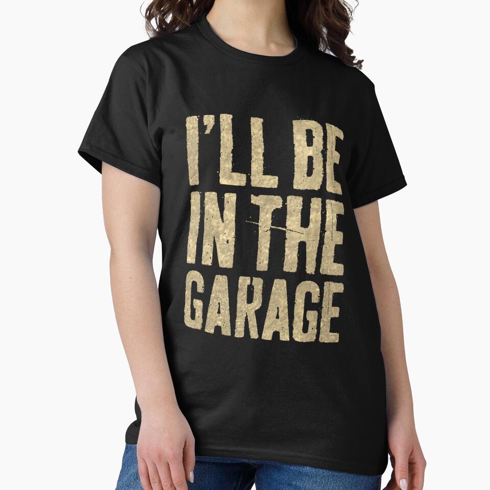 I'll Be in The Garage Dad Joke Car Mechanic Fun by ShopForAll1