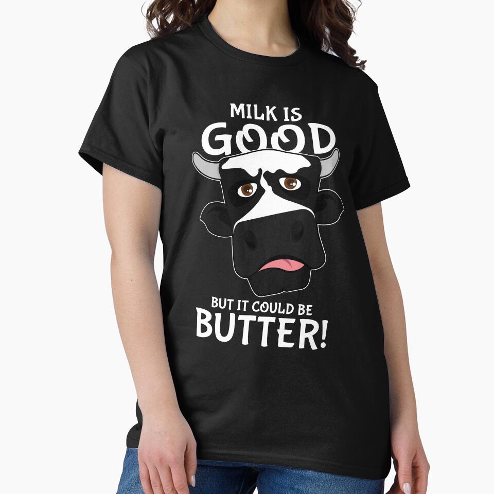 Milk Is Good But It Could Be Butter Pun Cow Pun Animals Farm Cute by sillyquestions