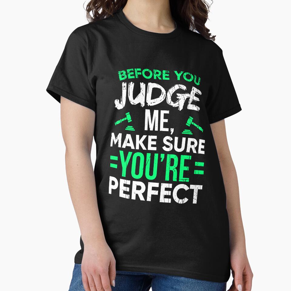 Before You Judge Me Make Sure You're Perfect by dmanalili