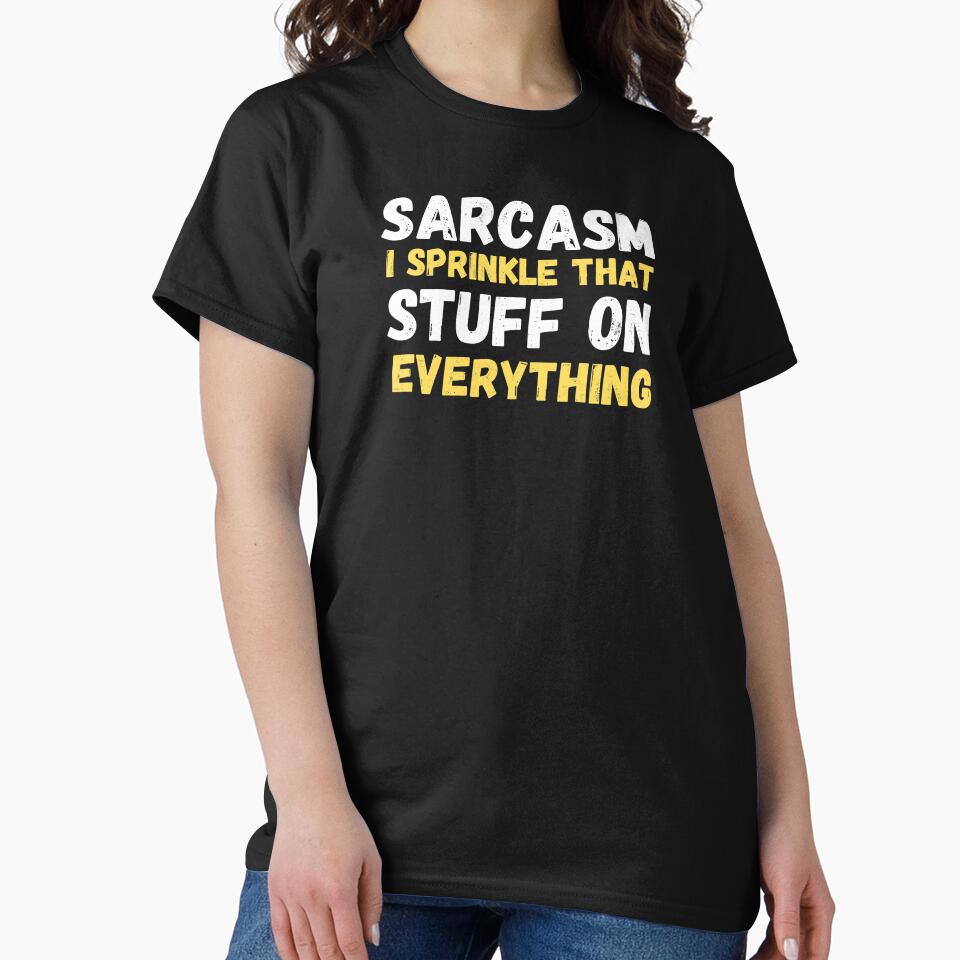 SARCASM I SPRINKLE THAT STUFF ON EVERYTHING by TThousand