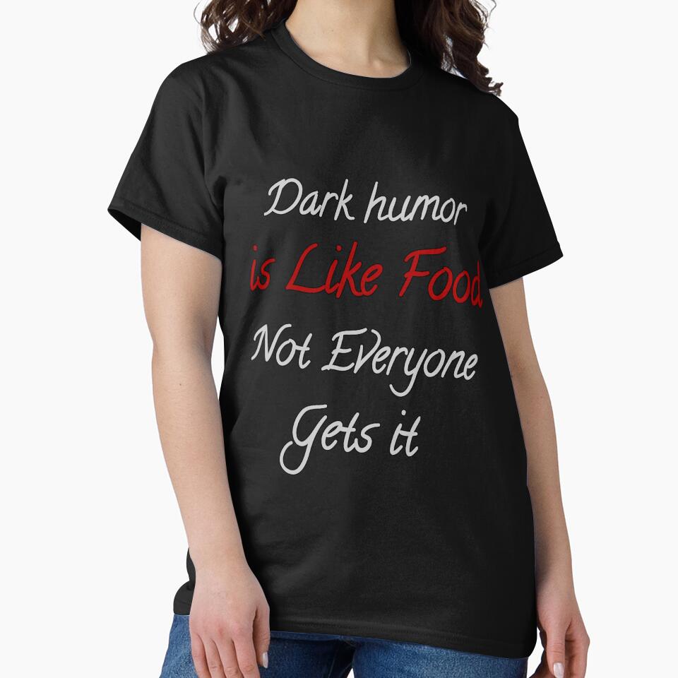 Dark Humor Is Like Food Not Everyone Gets It by Fatimalak