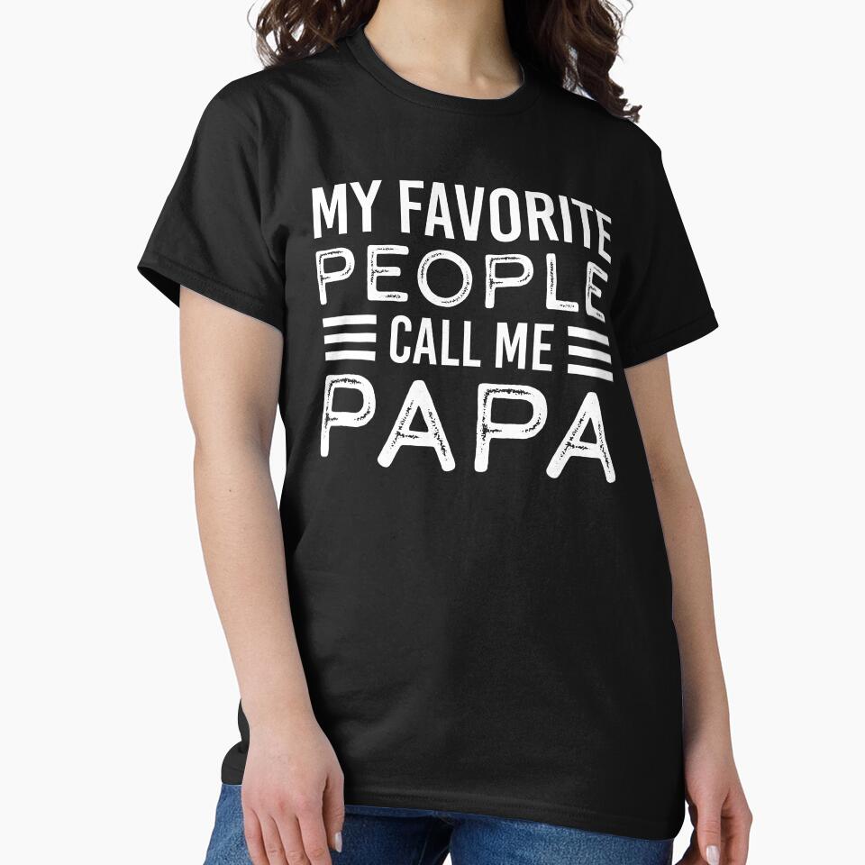 My Favorite People Call Me Papa Shirt. Funny Dad joke Shirt. Father's day Shirt. Funny Dad Sticker. Dad Socks. Gift for Father. Funny Husband Shirt. Gift for him. Papa Shirt Gift. by Aknarin Thika