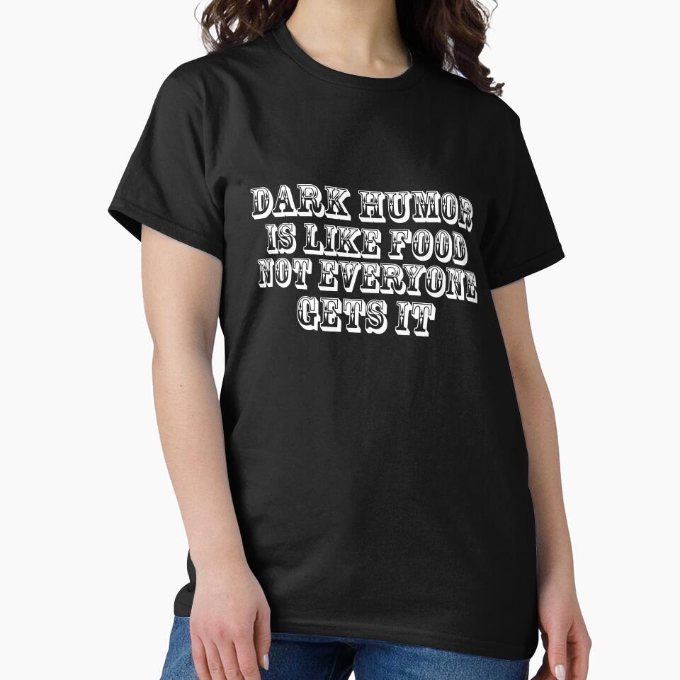 Dark humor is like food nor everyone gets it. by Samridhi Verma