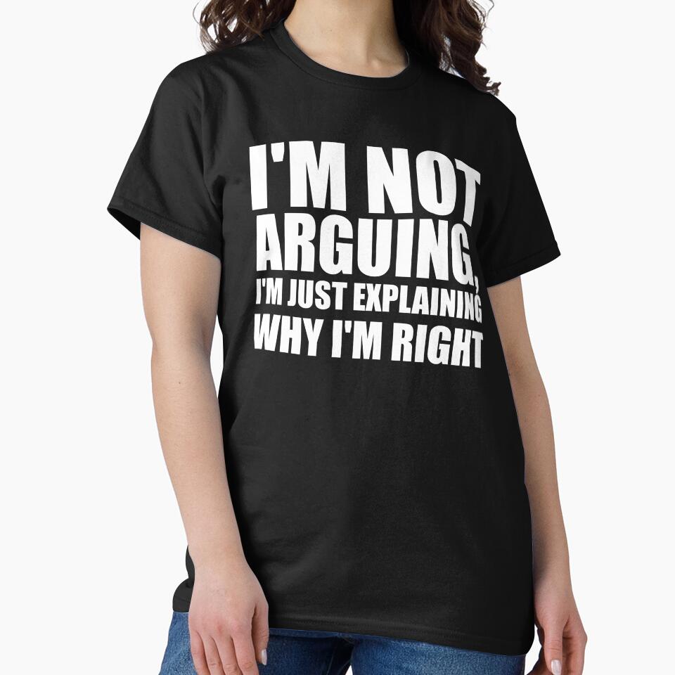 I’m not arguing, I’m just explaining why I’m right by VinsendDraconi