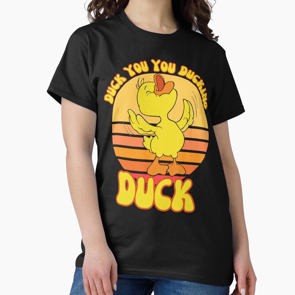 Duck You You Ducking Duck Funny Sarcastic Quote by Nicet-shirt1