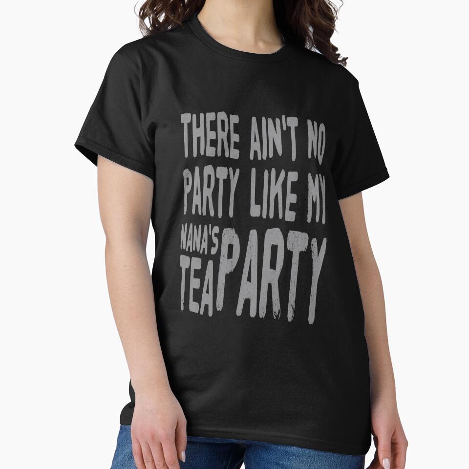 There Ain't No Party Like My Nana's Tea Party by madtoyman