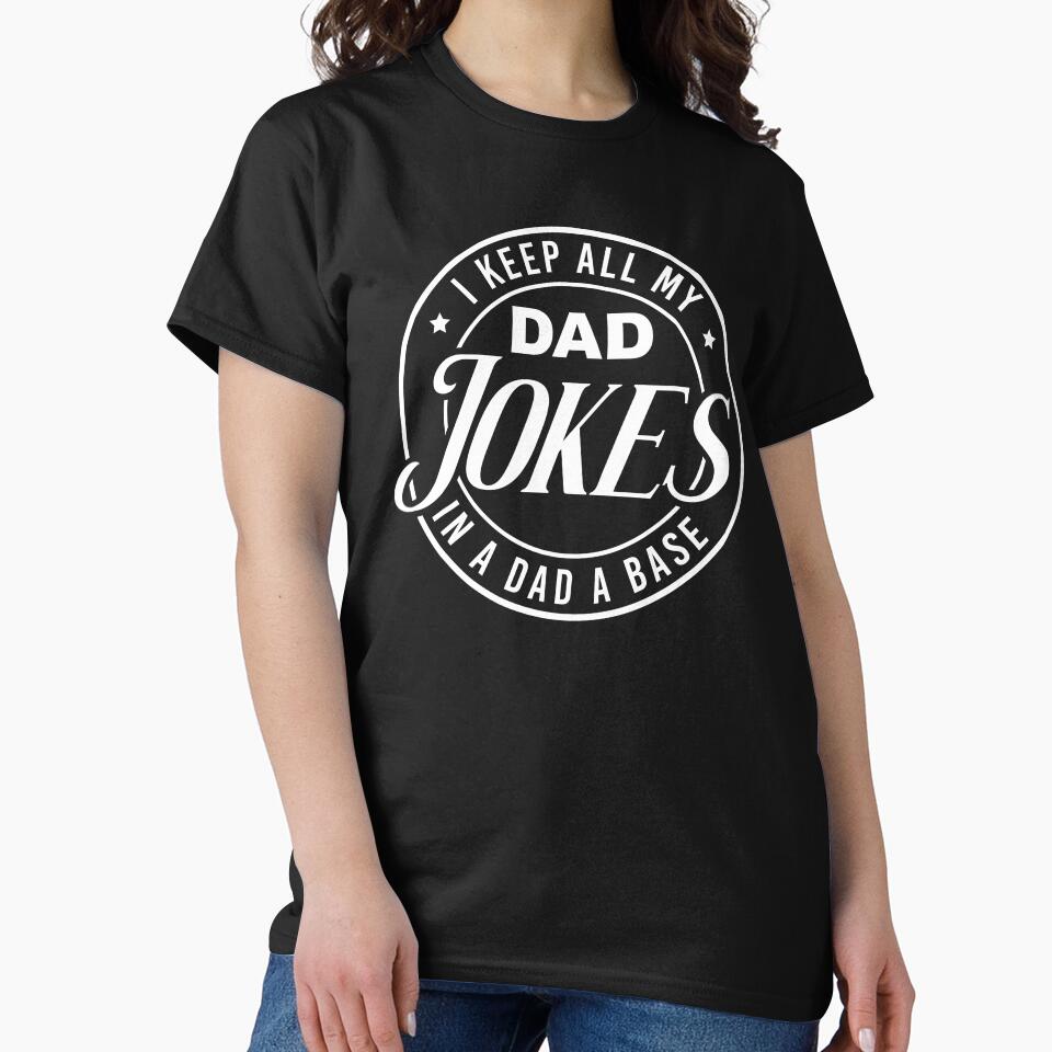 I Keep All My Dad Jokes In A Dad A Base Shirt. Funny Dad joke Shirt. Father's day Shirt. Funny Dad Sticker. Dad Socks. Gift for Father. Funny Husband Shirt. Gift for him. Papa Shirt. by Aknarin Thika