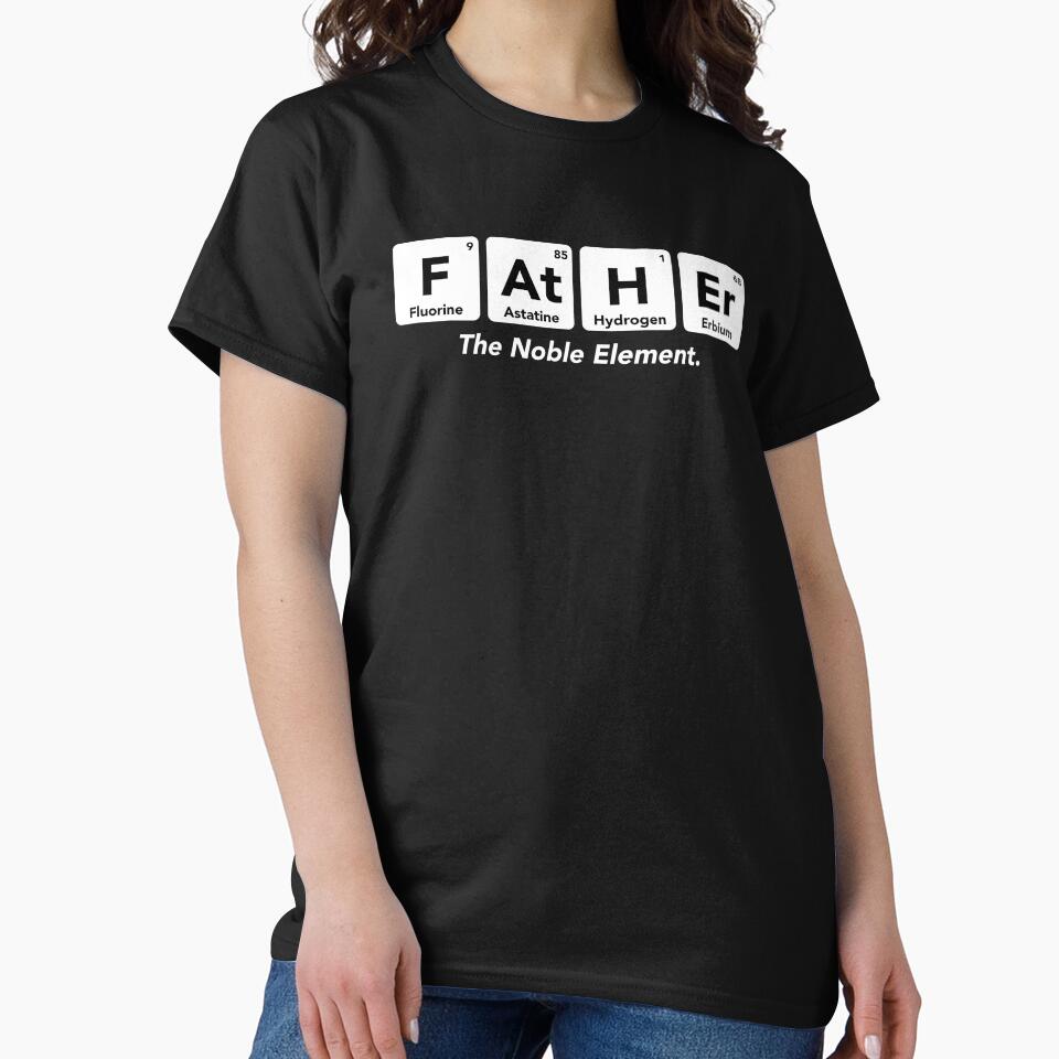 Father the noble element Shirt. Funny Dad joke Shirt. Father's day Shirt. Funny Dad Sticker. Dad Socks. Gift for Father. Funny Husband Shirt. Gift for him. Papa Shirt. by Aknarin Thika