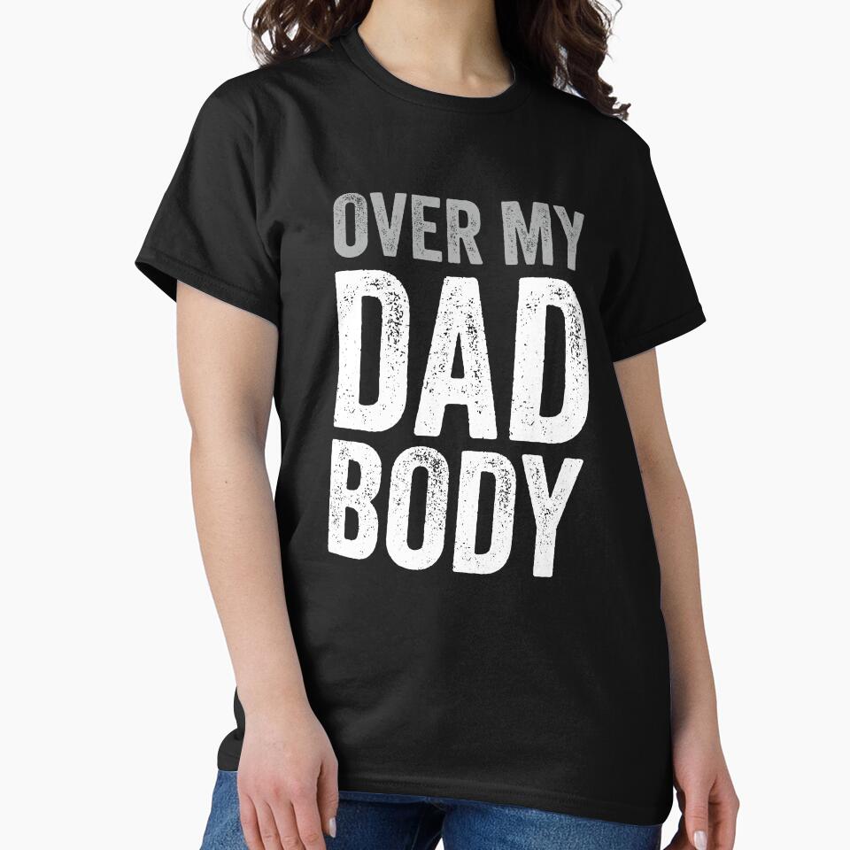 Father's Day Funny Dad Joke, Over My Dad Body by Singhe Design