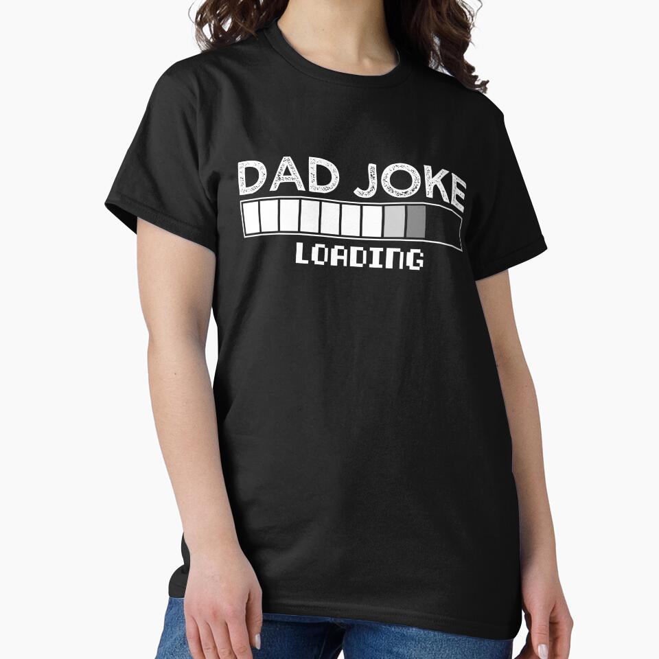 DAD JOKE LOADING - BLACK AND WHITE by JAOUDA ⭐⭐⭐⭐⭐ (20)