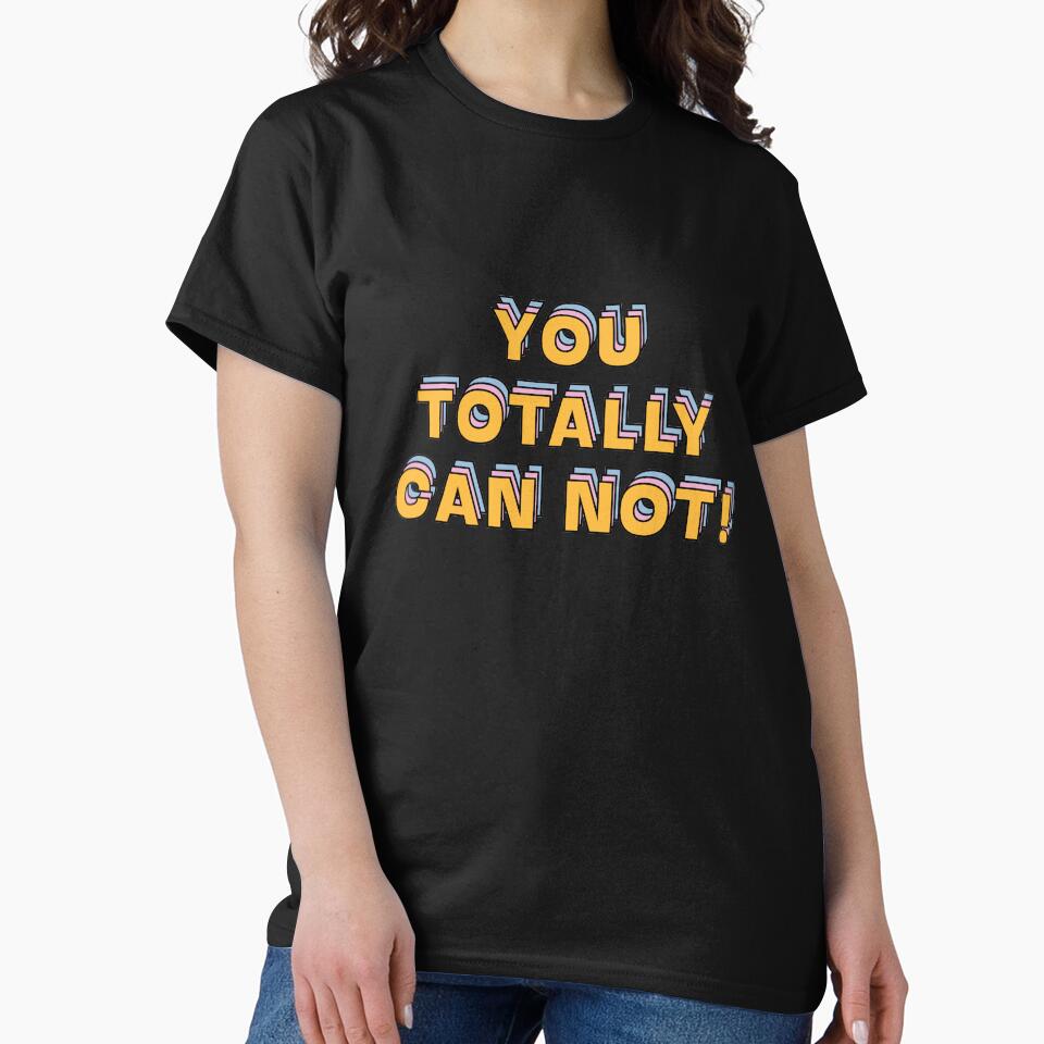 You totally can not!  |  unmotivated funny negative quote by Magic Mango