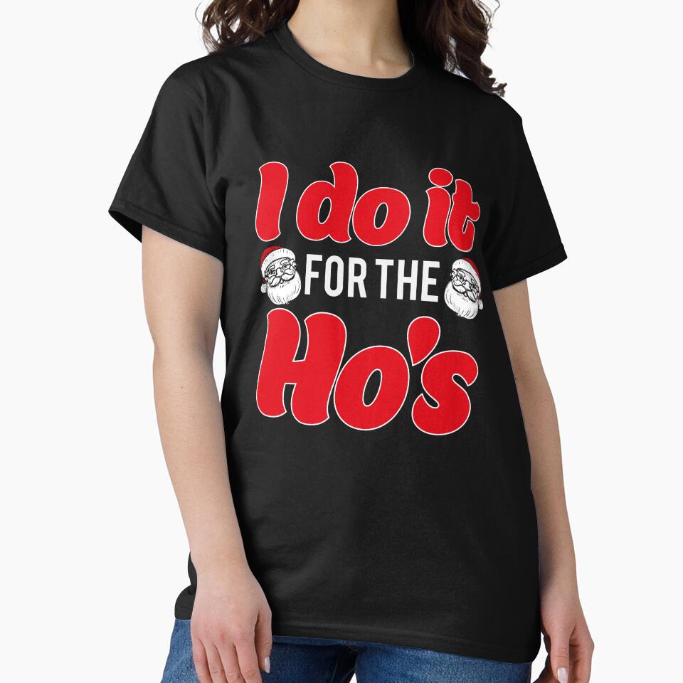 I Do It For The Ho's Santa Christmas T-Shirt by AllStarMerch