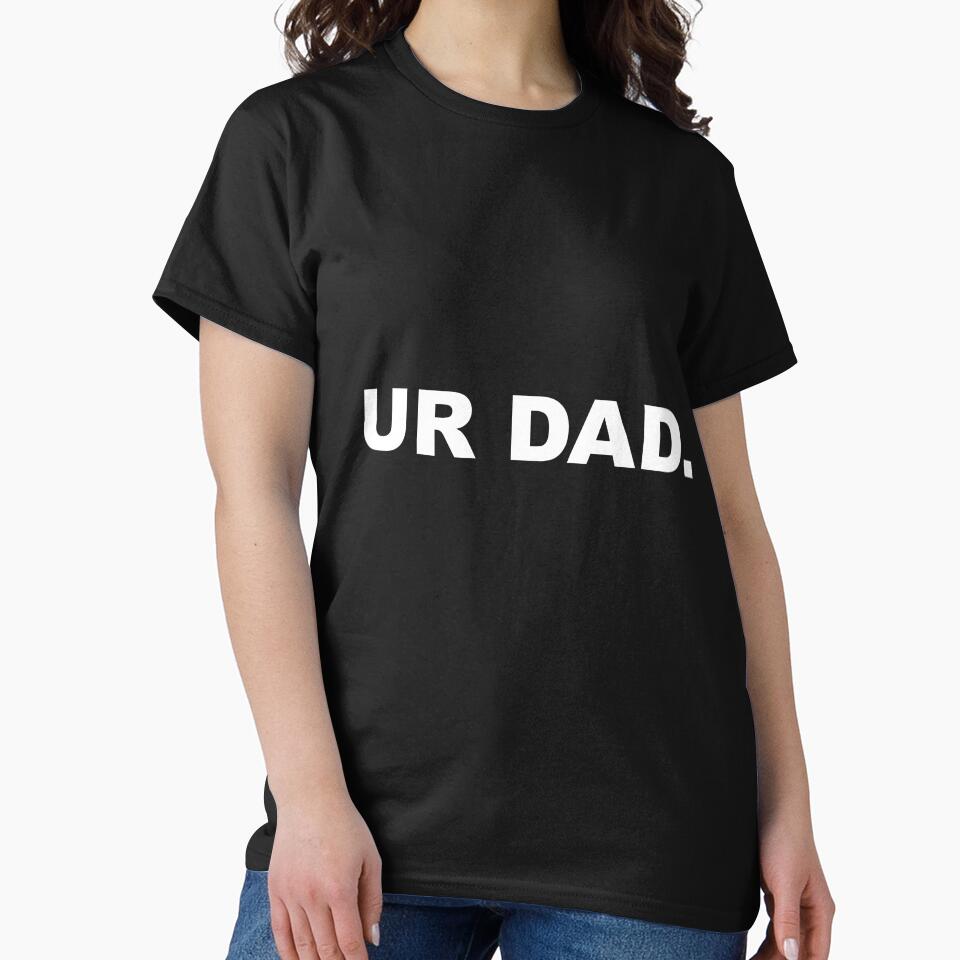Ur Dad Funny Sarcastic Meme Joke by Family Roast Club