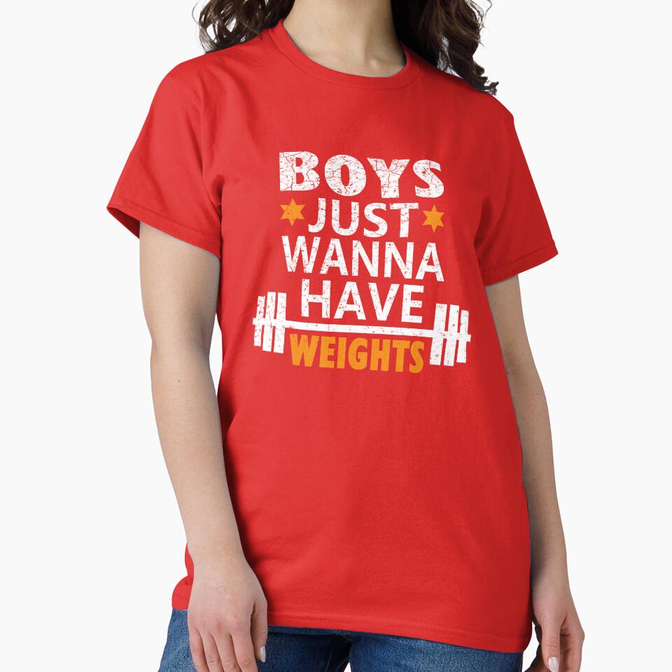 Boys Just Wanna Have Weights Motivation Shirt by Graphroad