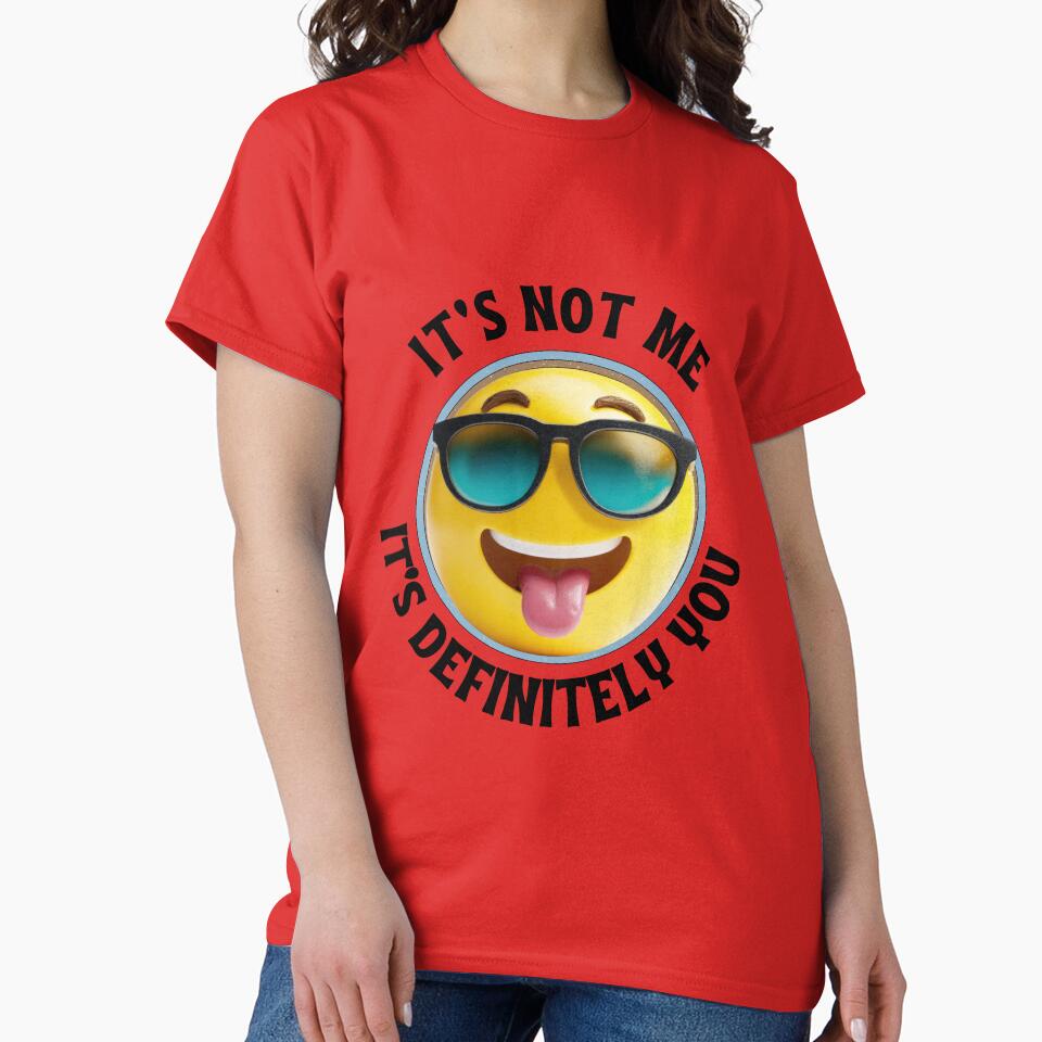 Funny Sarcastic Quote – It's Not Me, It's Definitely You by ChameraDesign