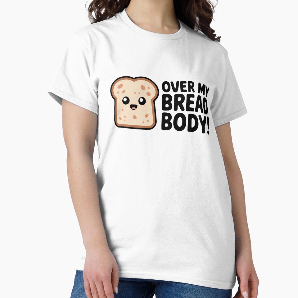Over My Bread Body! Cute Bread Pun by PMCreative