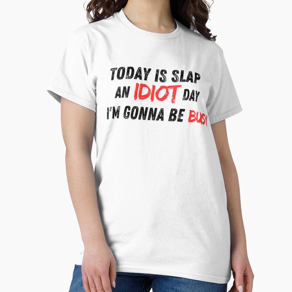 Today is slap an idiot day I'm going be busy by Merch-Kitsune