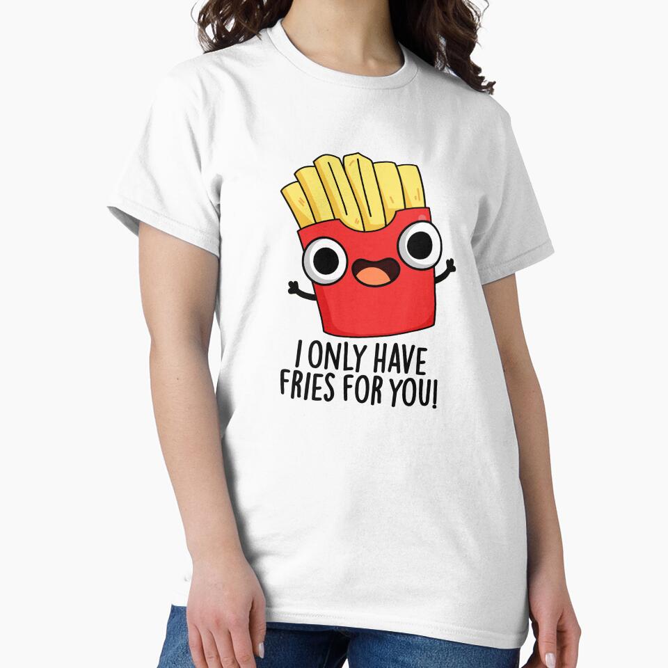 I Only Have Fries For You Funny Food Pun by punnybone