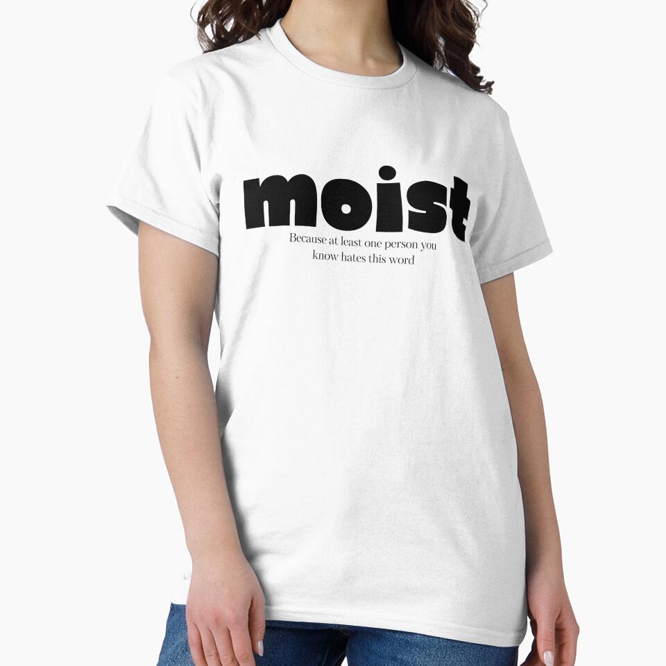 Moist- Because we all know someone who hates it! by Starlett Designs