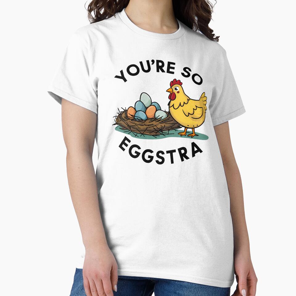 You're So Eggstra - Funny Chicken Pun Design by Lola Mystique Boutique