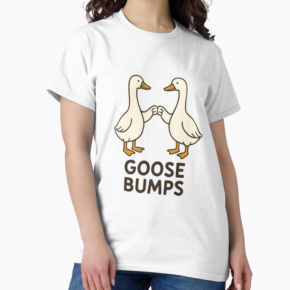 Goose Bumps by Friendly Tee Shop