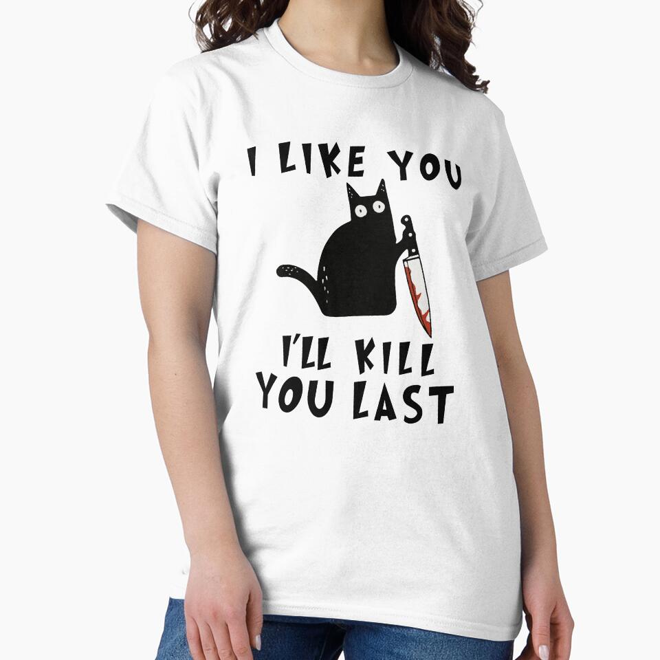 I like you I'll Kill You Last, Funny Murderous Black Cat, Funny Black Cat, Funny Murderous Black Cat With Knife funny gift for mom , dad, lovers cats by RM2017