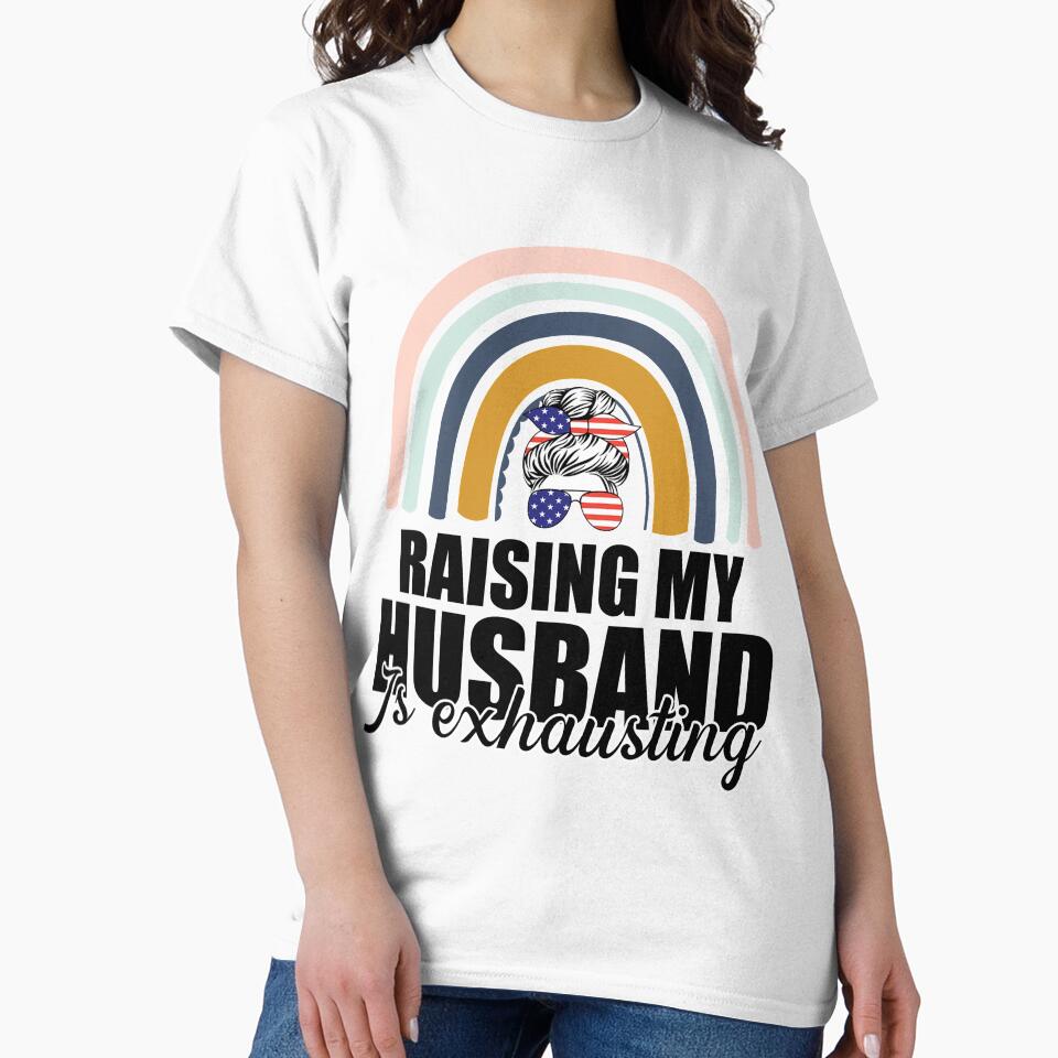 Raising My Husband Is Exhausting Funny Saying Wife SK by andregiftshopzz