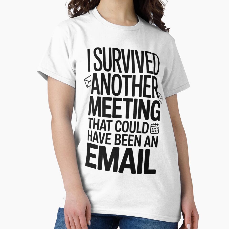 I Survived Another Meeting That Could Have Been an Email by miriamo25