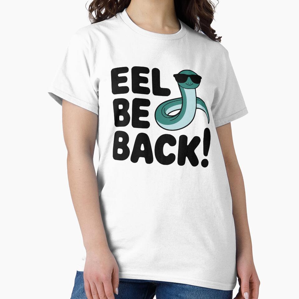 EEL BE BACK! Funny Eel Pun T-Shirt – Marine Humor & Dad Joke Apparel by PMCreative