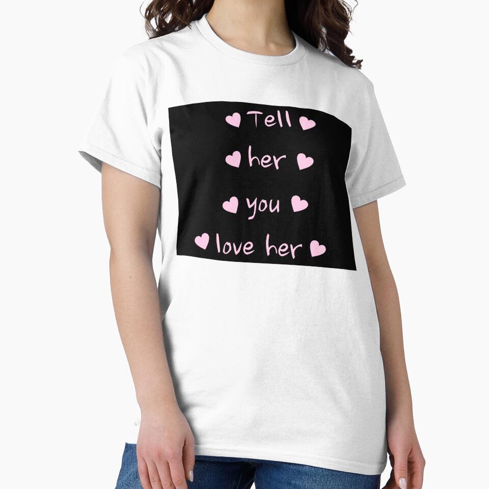 Tell her you love her by Luna3107