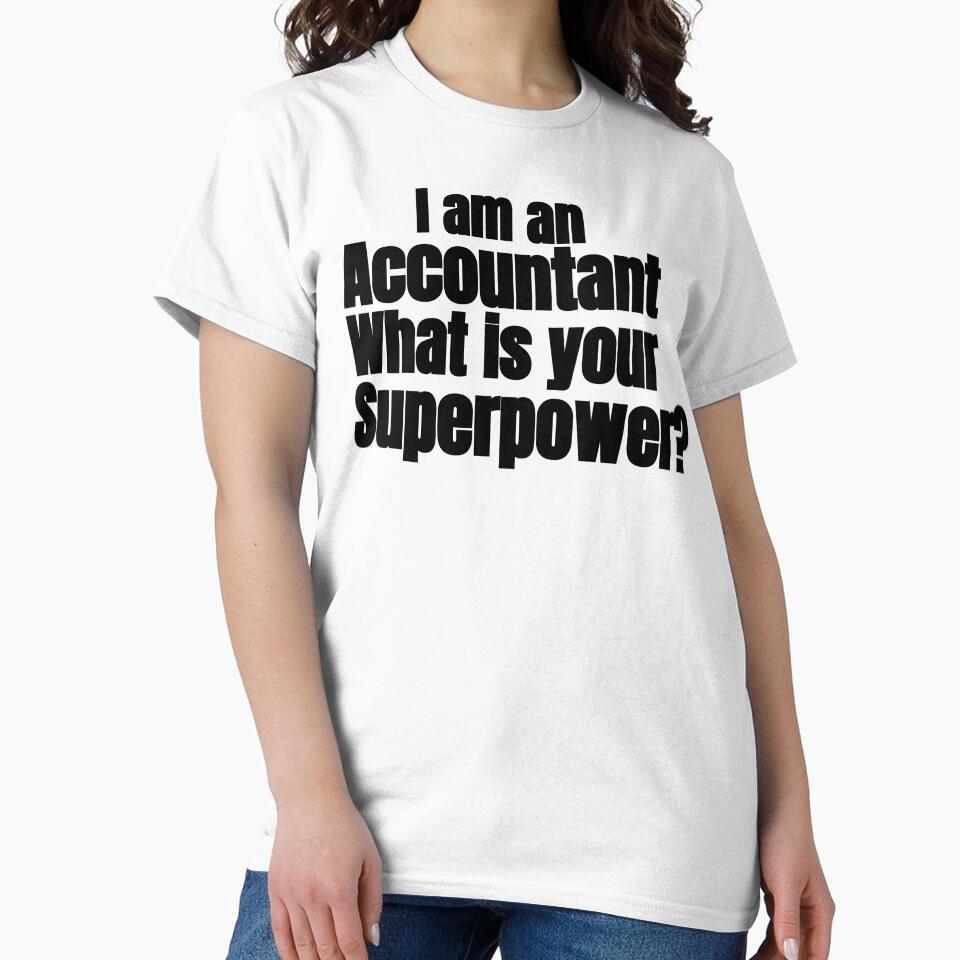 I AM AN ACCOUNTANT WHAT IS YOUR SUPERPOWER by TrinityGIRL