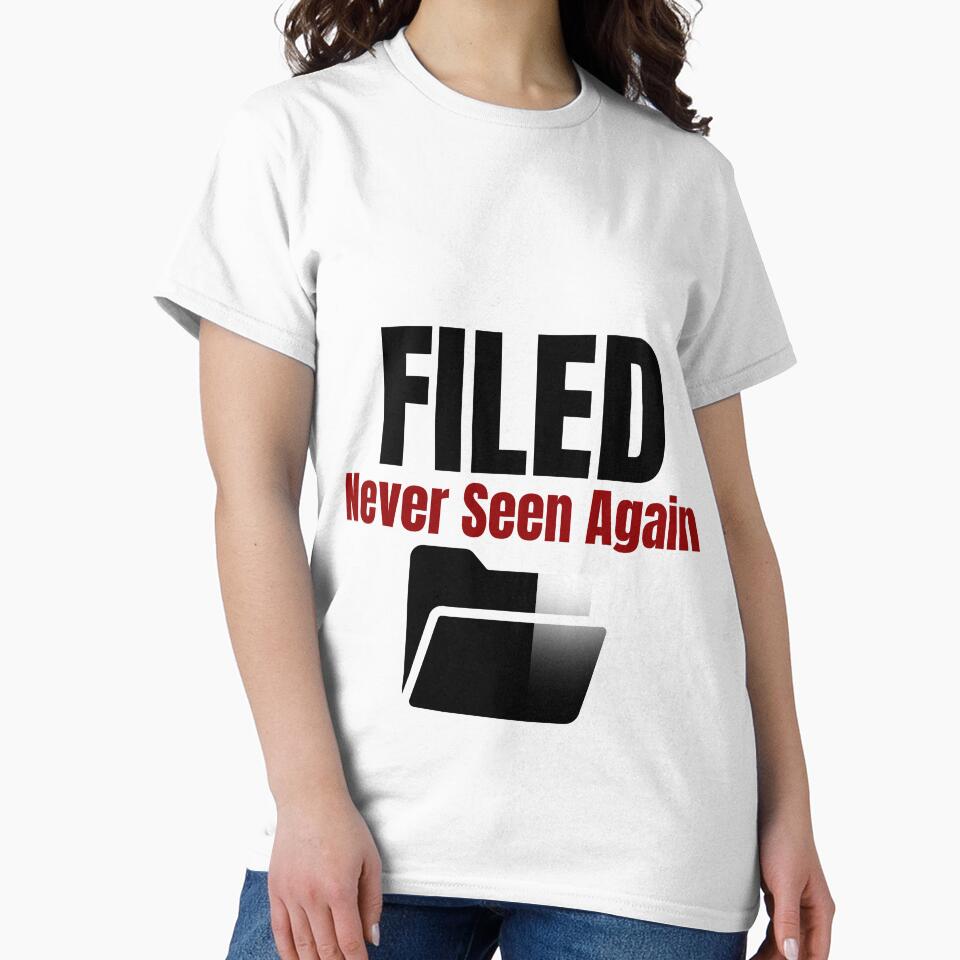 Filed Never Seen Again–Funny Office  Shirt by DirectiveOffice