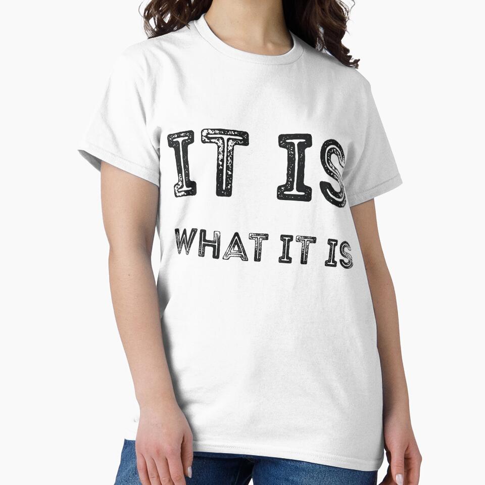 It is what it is sarcastic quote by RedYolk