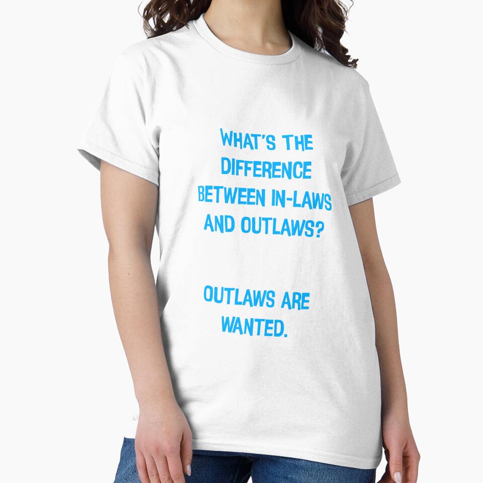 What's The Difference Between In-laws And Outlaws? Outlaws Are Wanted Funny Dad Jokes by Pete Roberts