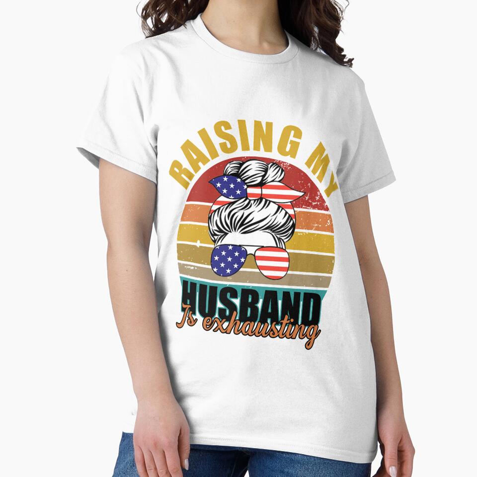 Raising My Husband Is Exhausting Funny Saying Sarcastic Wife SK by andregiftshopzz