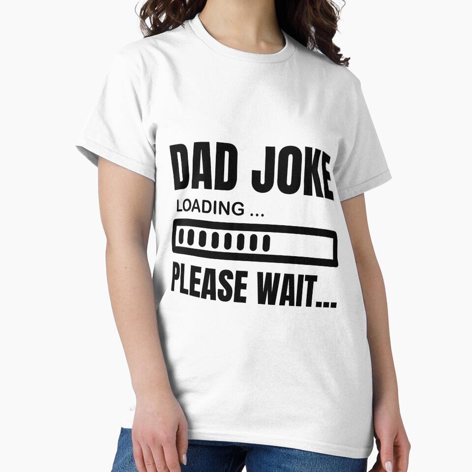 Dad Joke Loading Please Wait by LUX2Boutique ★★★★★