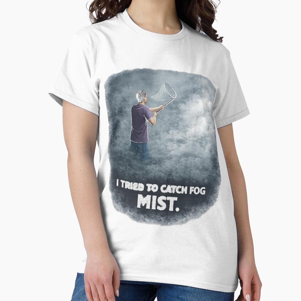 Tried to Catch Fog Yesterday – Mist Dad Joke Shirt by Artemdesigners