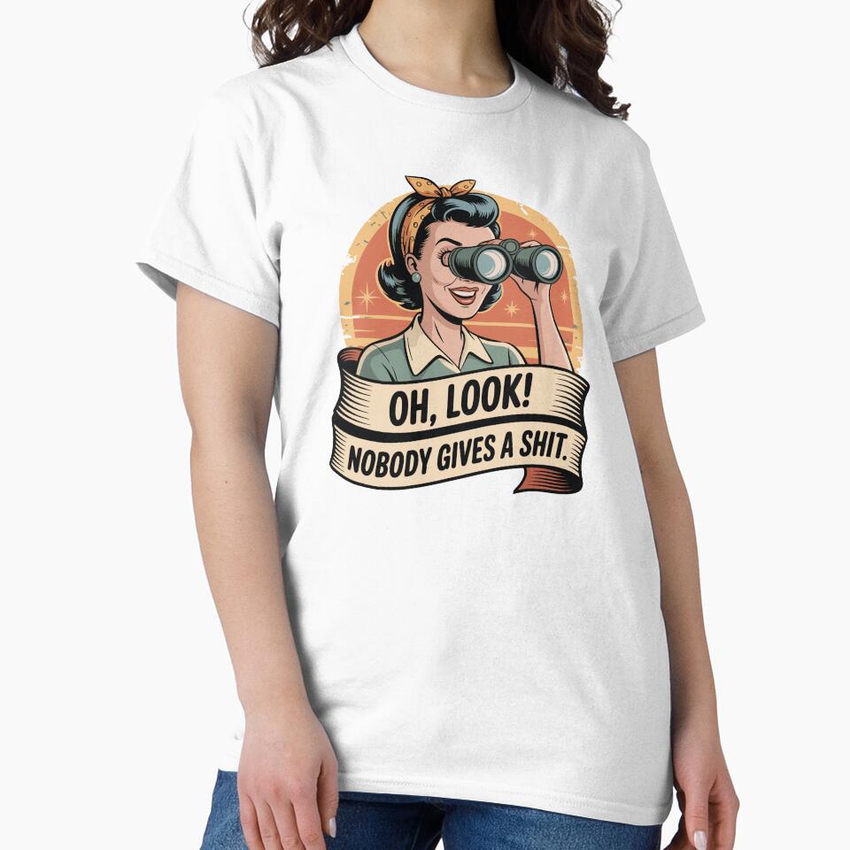 Oh Look Nobody Gives a Sh*t – Funny Retro Sarcastic Vintage Style Design by PrintMastery