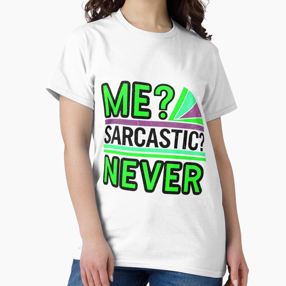 Me Sarcastic Never Funny Quote by TheArtOfPat