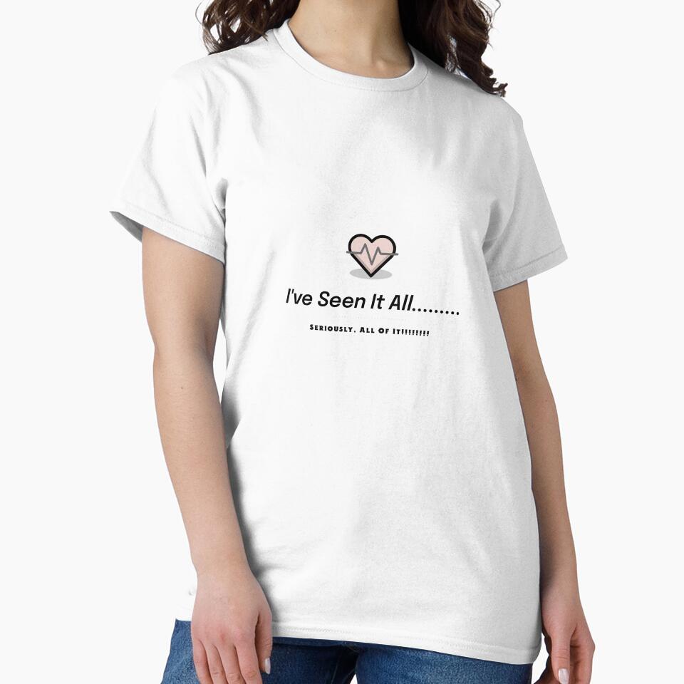 I've Seen It All by SFRtees