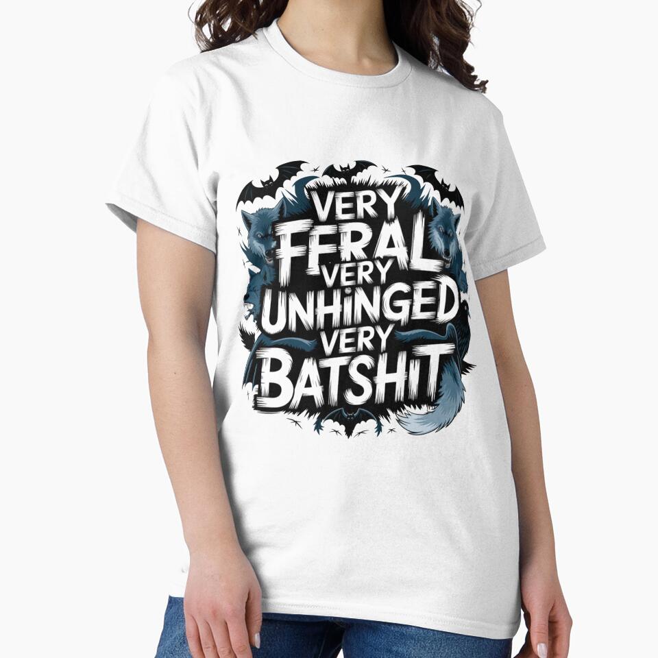 Very Feral Very Unhinged Very Batshit by SignumShop