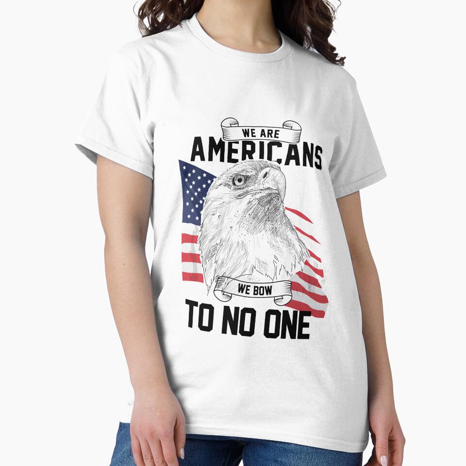 We Are Americans We Bow To No One T-Shirt by AllStarMerch