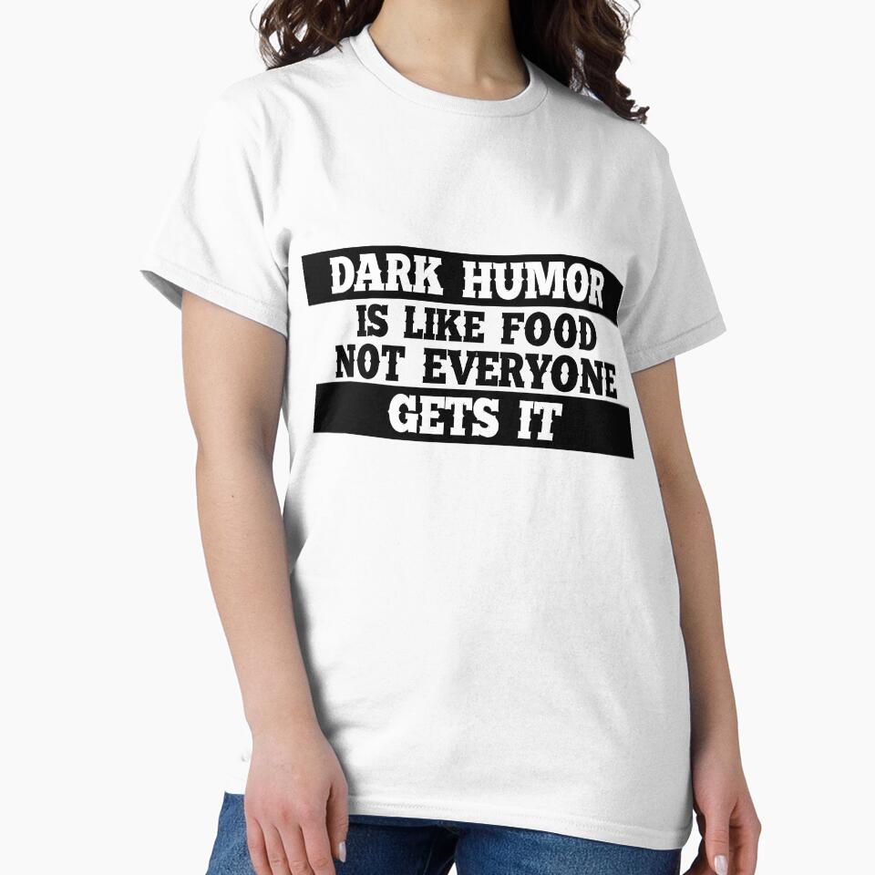 Dark humor is like food not everyone gets it. by Samridhi Verma