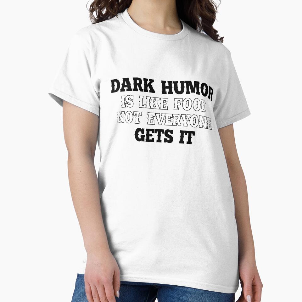 Dark humous is like food not everyone gets it by Samridhi Verma