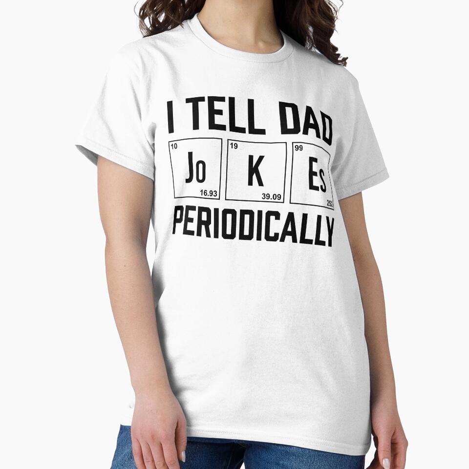 I Tell Da Jokes Periodically Shirt. Funny Dad joke Shirt. Father's day Shirt. Funny Dad Sticker. Dad Socks. Gift for Father. Funny Husband Shirt. Gift for him. Papa Shirt. by Aknarin Thika