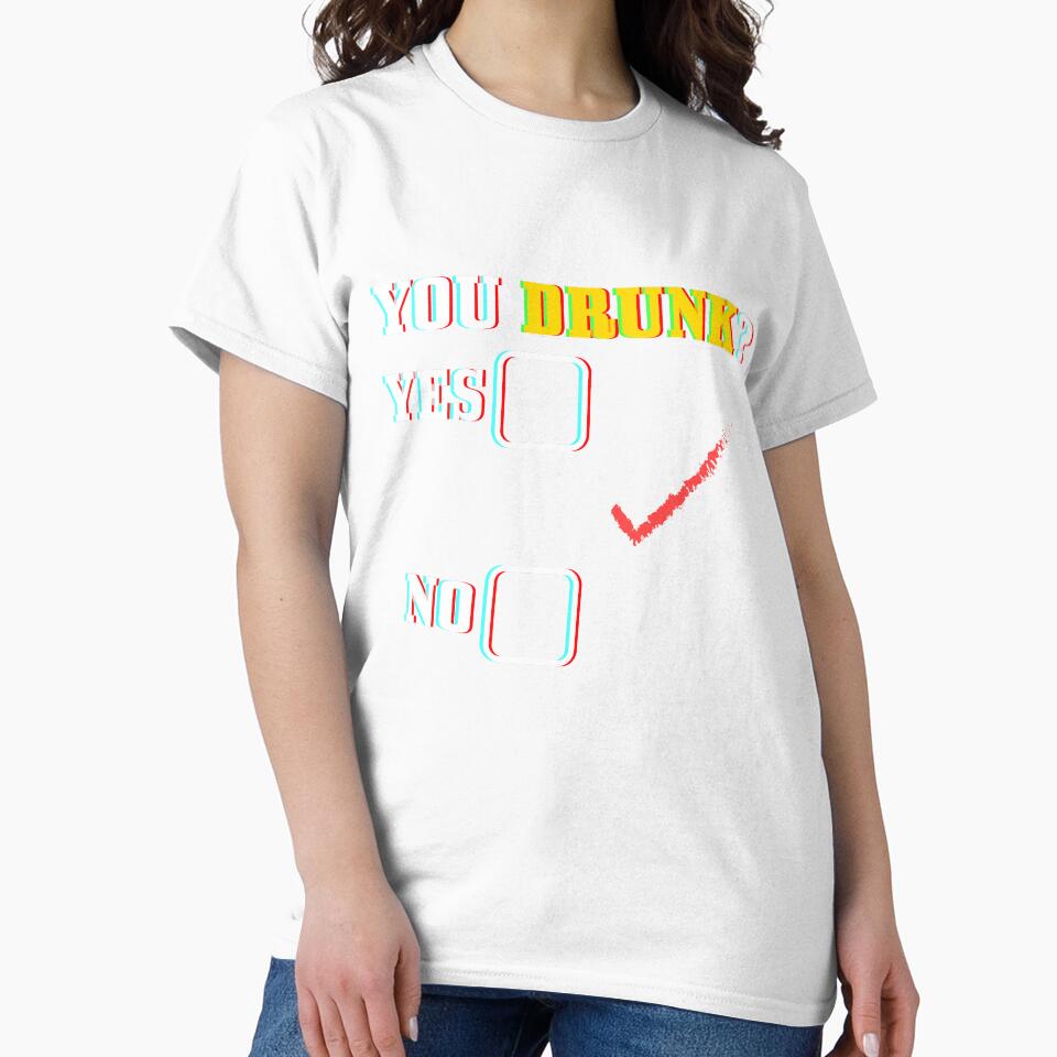 You Drunk? T-Shirt for Men and Women by AllStarMerch