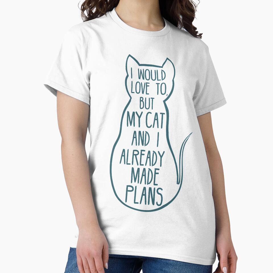 I would love to, but my cat and I already made plans #2 by FandomizedRose