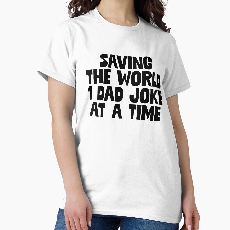 Saving The World 1 Dad Joke ~ Joke Sarcastic Meme by StrangeStreet