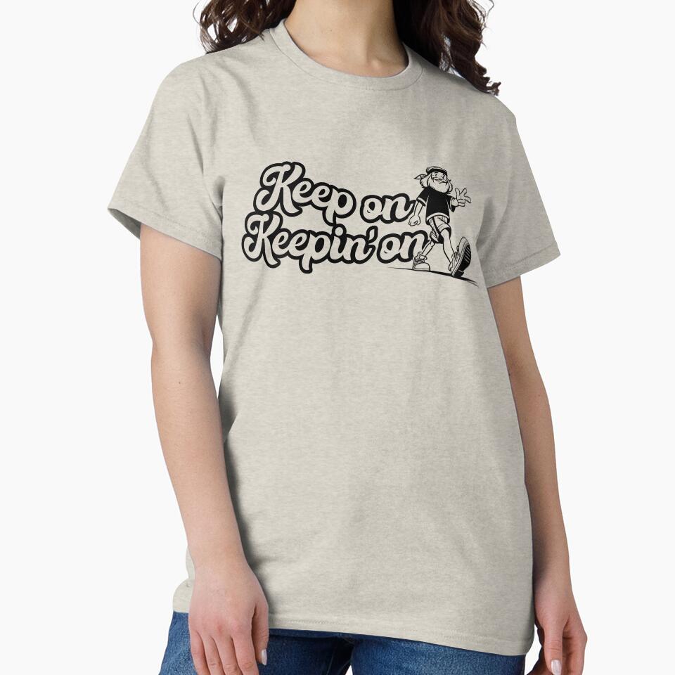Keep On Keepin' On motivational slogan with a cool hippy leading the way by CTGD